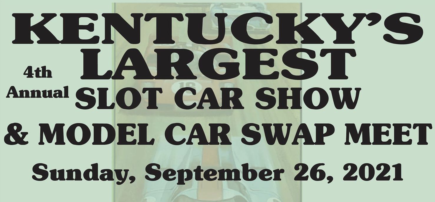 Kentucky’s Largest Slot Car and Model Car Swap Meet Kentucky Cruises